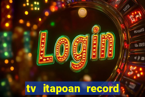 tv itapoan record bahia ao vivo online